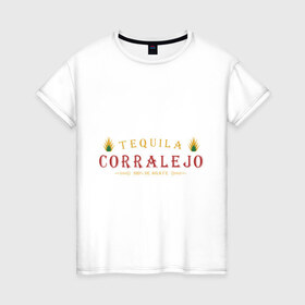 Женская футболка хлопок с принтом Tequila Corralejo , 100% хлопок | прямой крой, круглый вырез горловины, длина до линии бедер, слегка спущенное плечо | Тематика изображения на принте: 