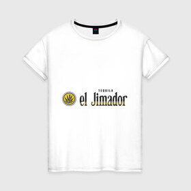 Женская футболка хлопок с принтом Tequila El Jimador , 100% хлопок | прямой крой, круглый вырез горловины, длина до линии бедер, слегка спущенное плечо | el jimador | tequila | бар | бармен | текила