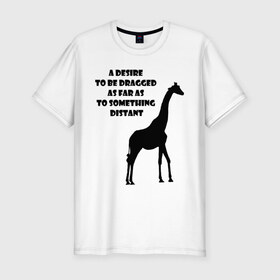 Мужская футболка премиум с принтом Жираф - дотянуться до чего-то далекого , 92% хлопок, 8% лайкра | приталенный силуэт, круглый вырез ворота, длина до линии бедра, короткий рукав | 