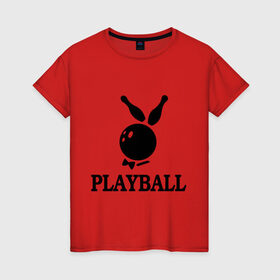 Женская футболка хлопок с принтом Playball , 100% хлопок | прямой крой, круглый вырез горловины, длина до линии бедер, слегка спущенное плечо | bowling | playball | playboy | боулинг | кегли | плейбой | шар | шары