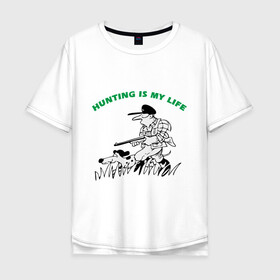 Мужская футболка хлопок Oversize с принтом Охота - моя жизнь , 100% хлопок | свободный крой, круглый ворот, “спинка” длиннее передней части | Тематика изображения на принте: 