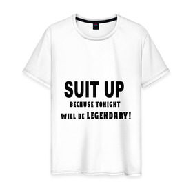 Мужская футболка хлопок с принтом Suit Up. Because tonight will be LEGENDARY! , 100% хлопок | прямой крой, круглый вырез горловины, длина до линии бедер, слегка спущенное плечо. | how i met your mother | как я встретил вашу маму | приоденься. потому что эта ночь будет легендарнаhimym