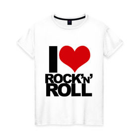 Женская футболка хлопок с принтом I love rock and roll , 100% хлопок | прямой крой, круглый вырез горловины, длина до линии бедер, слегка спущенное плечо | Тематика изображения на принте: i love | rock | rock and roll | сердце | я люблю | я люблю рок н роллrock n roll