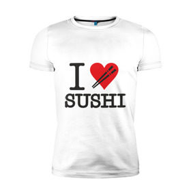 Мужская футболка премиум с принтом I love sushi , 92% хлопок, 8% лайкра | приталенный силуэт, круглый вырез ворота, длина до линии бедра, короткий рукав | i love | sushi | блюдо | еда | кухня | люблю суши | роллы | ролы | япония | японская кухня