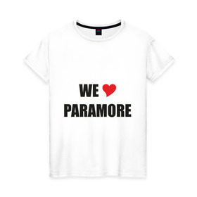 Женская футболка хлопок с принтом Paramore , 100% хлопок | прямой крой, круглый вырез горловины, длина до линии бедер, слегка спущенное плечо | paramore | rock | we love | параморе | рок | сердце