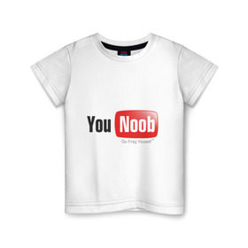 Детская футболка хлопок с принтом You noob , 100% хлопок | круглый вырез горловины, полуприлегающий силуэт, длина до линии бедер | ютуб