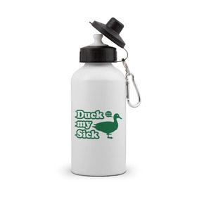 Бутылка спортивная с принтом Duck My Sick. Beeeatch , металл | емкость — 500 мл, в комплекте две пластиковые крышки и карабин для крепления | Тематика изображения на принте: my | птица | утка | уточка