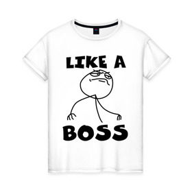 Женская футболка хлопок с принтом Like a boss , 100% хлопок | прямой крой, круглый вырез горловины, длина до линии бедер, слегка спущенное плечо | босс | начальник