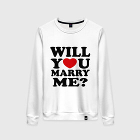 Женский свитшот хлопок с принтом Will You Marry Me? , 100% хлопок | прямой крой, круглый вырез, на манжетах и по низу широкая трикотажная резинка  | будь моей женой | влюбленным | выйдешь ли ты за меня | выходи за меня | выходи замуж | молодожены | предложение | предложение руки и сердца