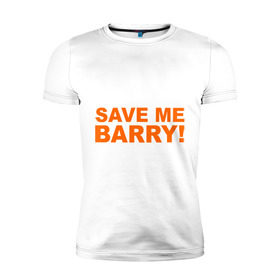 Мужская футболка премиум с принтом Save me Barry , 92% хлопок, 8% лайкра | приталенный силуэт, круглый вырез ворота, длина до линии бедра, короткий рукав | Тематика изображения на принте: missfit | save me berry | дора | мисфит | сейв ми берри | сериалы