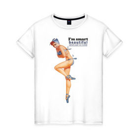 Женская футболка хлопок с принтом Im smart beautiful... , 100% хлопок | прямой крой, круглый вырез горловины, длина до линии бедер, слегка спущенное плечо | america | pin up | retro | америка | винтаж | пин ап | ретро