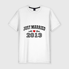 Мужская футболка премиум с принтом Just married 2013 , 92% хлопок, 8% лайкра | приталенный силуэт, круглый вырез ворота, длина до линии бедра, короткий рукав | 