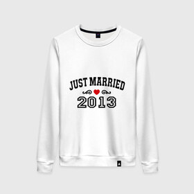 Женский свитшот хлопок с принтом Just married 2013 , 100% хлопок | прямой крой, круглый вырез, на манжетах и по низу широкая трикотажная резинка  | 