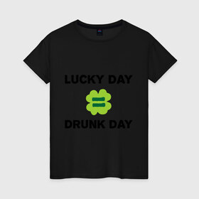 Женская футболка хлопок с принтом Lucky day = drunk day , 100% хлопок | прямой крой, круглый вырез горловины, длина до линии бедер, слегка спущенное плечо | patricks day | saint patricks day | день патрика | день святого патрика | клевер | четырехлистный клевер