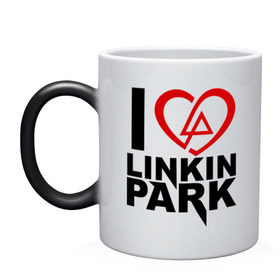 Кружка хамелеон с принтом I love linkin park (Я люблю Linkin Park) , керамика | меняет цвет при нагревании, емкость 330 мл | rock | линкин парк | музыкальная группа | рок группа | рок музыка