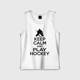Детская майка хлопок с принтом Keep calm and play hockey ,  |  | Тематика изображения на принте: hockey | keep calm | keep calm and play hockey | вратарь | хоккеист | хоккей | хоккейный вратарь