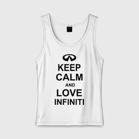 Женская майка хлопок с принтом keep calm and love infiniti , 95% хлопок, 5% эластан |  | автомобили | машины | сохраняй спокойствие и люби инфинити | тачки