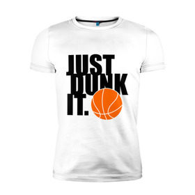 Мужская футболка премиум с принтом Just dunk it. , 92% хлопок, 8% лайкра | приталенный силуэт, круглый вырез ворота, длина до линии бедра, короткий рукав | just dunk | just dunk it | nba | баскетбол | баскетбольный мяч | мяч dunk | нба