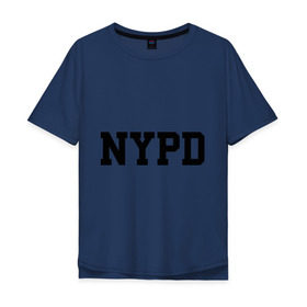Мужская футболка хлопок Oversize с принтом NYPD , 100% хлопок | свободный крой, круглый ворот, “спинка” длиннее передней части | Тематика изображения на принте: new york | силовые структуры