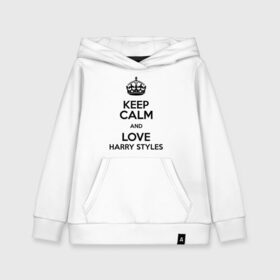 Детская толстовка хлопок с принтом Keep calm and love Harry Styles , 100% хлопок | Круглый горловой вырез, эластичные манжеты, пояс, капюшен | Тематика изображения на принте: 1d | harry styles | keep calm | music | one direction | гарри стайлс