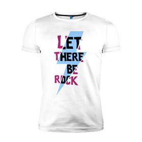 Мужская футболка премиум с принтом Let there be rock , 92% хлопок, 8% лайкра | приталенный силуэт, круглый вырез ворота, длина до линии бедра, короткий рукав | Тематика изображения на принте: acdc | rock | блюз рок | рок | рок группа | рок н ролл | хард рок | эйсидиси