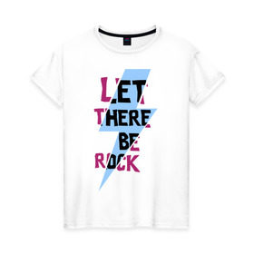 Женская футболка хлопок с принтом Let there be rock , 100% хлопок | прямой крой, круглый вырез горловины, длина до линии бедер, слегка спущенное плечо | acdc | rock | блюз рок | рок | рок группа | рок н ролл | хард рок | эйсидиси