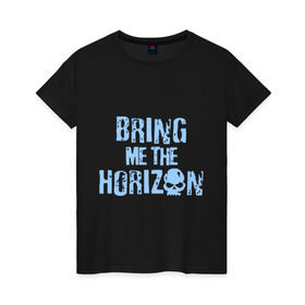 Женская футболка хлопок с принтом Bring me the horizon череп , 100% хлопок | прямой крой, круглый вырез горловины, длина до линии бедер, слегка спущенное плечо | bmth | bring me the horizon | hardcore | kubana 2014 | rock | дэткор | музыка | рок | рок группы | череп | черепок
