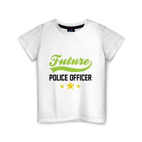 Детская футболка хлопок с принтом Будущий офицер полиции , 100% хлопок | круглый вырез горловины, полуприлегающий силуэт, длина до линии бедер | детские