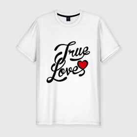 Мужская футболка премиум с принтом True love Настоящая любовь , 92% хлопок, 8% лайкра | приталенный силуэт, круглый вырез ворота, длина до линии бедра, короткий рукав | 14 февраля | love is.. | true love | влюбленным | любовь | настоящая любовь | сердца