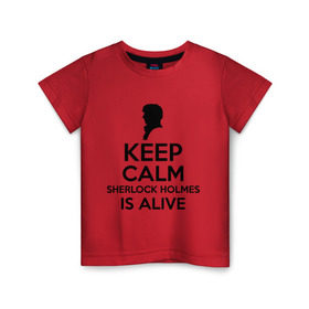 Детская футболка хлопок с принтом Keep calm Sherlock is alive , 100% хлопок | круглый вырез горловины, полуприлегающий силуэт, длина до линии бедер | keep calm sherlock is alive | кино | мультфильмы и тв | сыщик | шерлок холмс