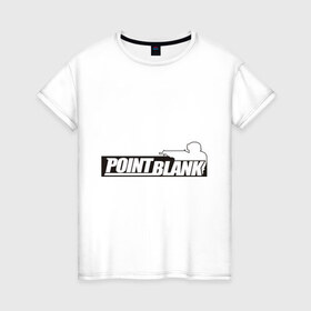 Женская футболка хлопок с принтом Point Blank , 100% хлопок | прямой крой, круглый вырез горловины, длина до линии бедер, слегка спущенное плечо | 