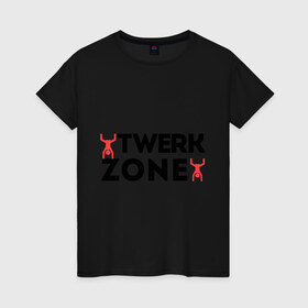 Женская футболка хлопок с принтом Twerk zone , 100% хлопок | прямой крой, круглый вырез горловины, длина до линии бедер, слегка спущенное плечо | twerc | twerk | twerk dance | twerk it | twerk team | twerk zone | тверк | тверк денс