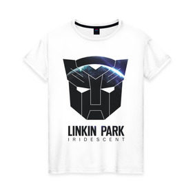 Женская футболка хлопок с принтом Linkin Park , 100% хлопок | прямой крой, круглый вырез горловины, длина до линии бедер, слегка спущенное плечо | iridescent | linkin | park | transformers | автоботы | трансформеры
