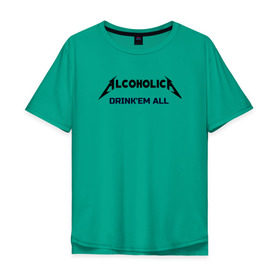 Мужская футболка хлопок Oversize с принтом AlcoholicA , 100% хлопок | свободный крой, круглый ворот, “спинка” длиннее передней части | metallica | антибренд | металлика