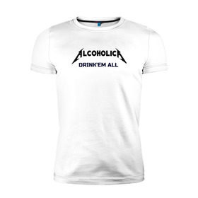 Мужская футболка премиум с принтом AlcoholicA , 92% хлопок, 8% лайкра | приталенный силуэт, круглый вырез ворота, длина до линии бедра, короткий рукав | metallica | антибренд | металлика