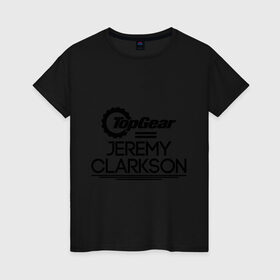 Женская футболка хлопок с принтом Джереми Кларксон , 100% хлопок | прямой крой, круглый вырез горловины, длина до линии бедер, слегка спущенное плечо | bbc | jeremy clarkson | top gear | джереми кларксон | топ гир