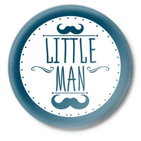 Значок с принтом Little man ,  металл | круглая форма, металлическая застежка в виде булавки | Тематика изображения на принте: baby shower | little | man | беременность | бэби шауэр | для беременных | мужчина | новорожденный | рождение | усы