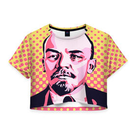 Женская футболка 3D укороченная с принтом Поп-арт. Ленин , 100% полиэстер | круглая горловина, длина футболки до линии талии, рукава с отворотами | lenin | ильич | ленин | поп арт | ретро | ссср | товарищ