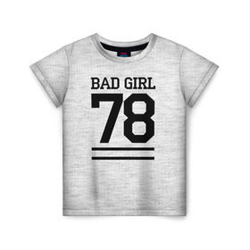 Детская футболка 3D с принтом Bad girl , 100% гипоаллергенный полиэфир | прямой крой, круглый вырез горловины, длина до линии бедер, чуть спущенное плечо, ткань немного тянется | Тематика изображения на принте: bad | bad girl | girl | hipster | swag | свег | свэг | хипстер | хисптеры | цитата