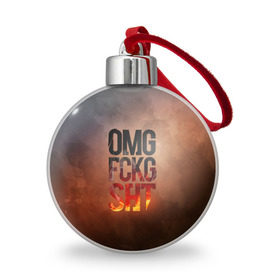 Ёлочный шар с принтом OMG FCKG SHT , Пластик | Диаметр: 77 мм | Тематика изображения на принте: fire | omg | буквы | мат | огонь