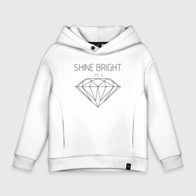 Детское худи Oversize хлопок с принтом Shine bright like a diamond , френч-терри — 70% хлопок, 30% полиэстер. Мягкий теплый начес внутри —100% хлопок | боковые карманы, эластичные манжеты и нижняя кромка, капюшон на магнитной кнопке | bright | diamond | like | rihanna | shine | song | алмаз | бриллиант | песня | рианна | текст | хит | цитата