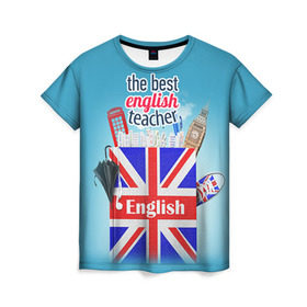 Женская футболка 3D с принтом Учителю Английского языка , 100% полиэфир ( синтетическое хлопкоподобное полотно) | прямой крой, круглый вырез горловины, длина до линии бедер |  английский | день учителя | педагог | учитель | язык