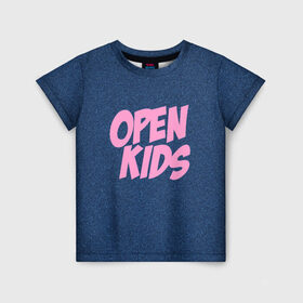 Детская футболка 3D с принтом Open kids , 100% гипоаллергенный полиэфир | прямой крой, круглый вырез горловины, длина до линии бедер, чуть спущенное плечо, ткань немного тянется | всех | группа | интернет | кидс | круче | музыка | опен | ютуб