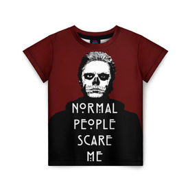 Детская футболка 3D с принтом Normal people scare me , 100% гипоаллергенный полиэфир | прямой крой, круглый вырез горловины, длина до линии бедер, чуть спущенное плечо, ткань немного тянется | american | horror | langdon | story | tate | американская | история | люди | нормальные | ужасов