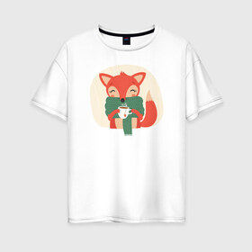 Женская футболка хлопок Oversize с принтом Лисица с чаем , 100% хлопок | свободный крой, круглый ворот, спущенный рукав, длина до линии бедер
 | лиса | лисенок | лисица | лисичка