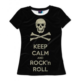 Женская футболка 3D с принтом Keep Calm and ROCK , 100% полиэфир ( синтетическое хлопкоподобное полотно) | прямой крой, круглый вырез горловины, длина до линии бедер | music | rock | rock and roll | музыка | рок