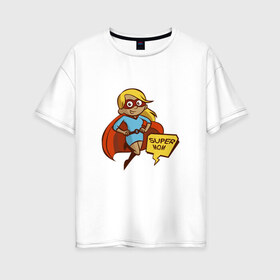 Женская футболка хлопок Oversize с принтом Супер мама , 100% хлопок | свободный крой, круглый ворот, спущенный рукав, длина до линии бедер
 | 8 марта | девушка | жена | женщина | мама