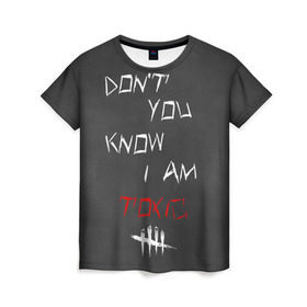 Женская футболка 3D с принтом I am TOXIC , 100% полиэфир ( синтетическое хлопкоподобное полотно) | прямой крой, круглый вырез горловины, длина до линии бедер | dbd | dead by daylight | toxic | дбд | токсик