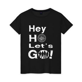 Женская футболка хлопок с принтом Hey ho let`s go! , 100% хлопок | прямой крой, круглый вырез горловины, длина до линии бедер, слегка спущенное плечо | группа | панк | рамон | рамонес | рамоунз | рамоунс | рок | хард