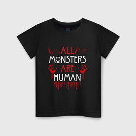 Детская футболка хлопок с принтом ALL MONSTERS ARE HUMAN , 100% хлопок | круглый вырез горловины, полуприлегающий силуэт, длина до линии бедер | all monsters are human | american horror story | blood | американская история ужасов | брызги | кровь | сериал | ужасы